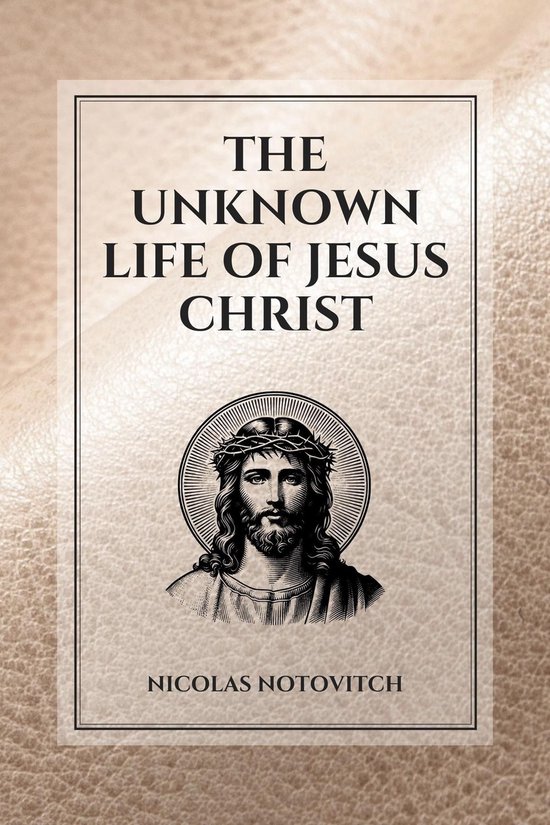 The Unknown Life of Jesus Christ - cover