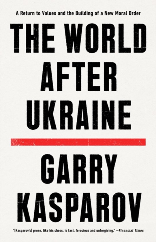 Livre intitulé 'The World After Ukraine' par Garry Kasparov. Texte : "A Return to Values and the Building of a New Moral Order".