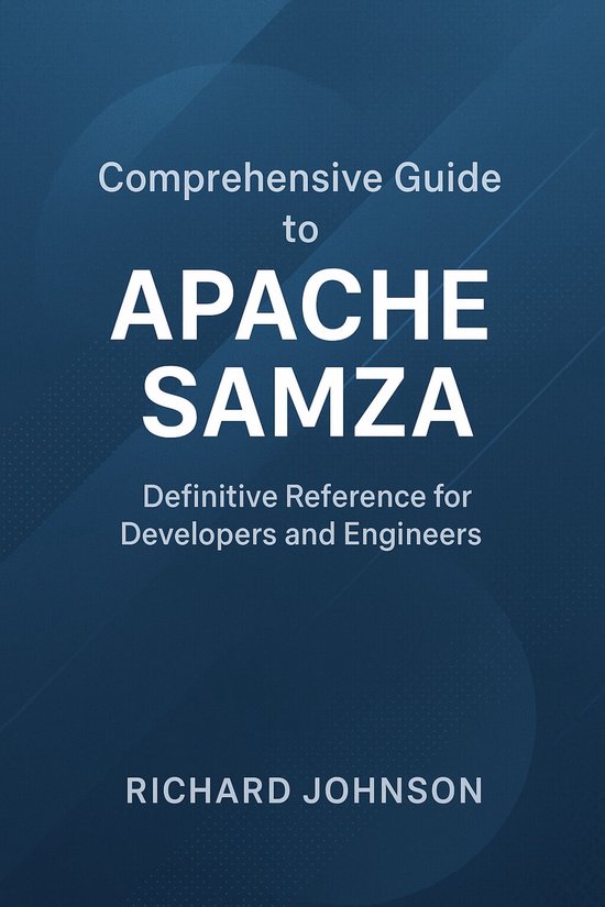 Comprehensive Guide to Apache Samza (ebook), Richard Johnson ...