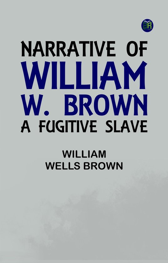 Narrative of William W. Brown a Fugitive Slave - cover