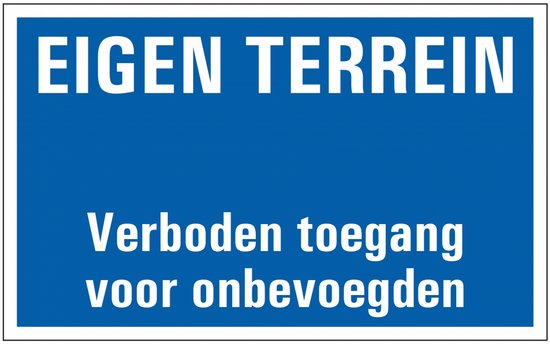 Blauw bord met witte tekst: EIGEN TERREIN Verboden toegang voor onbevoegden.