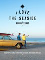 I Love the Seaside - I Love the Seaside Noordzeekust
