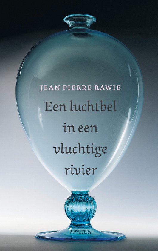 Boekcover, een blauwe glazen vaas in de vorm van een luchtbel met de tekst 'Jean Pierre Rawie Een luchtbel in een vluchtige rivier'.