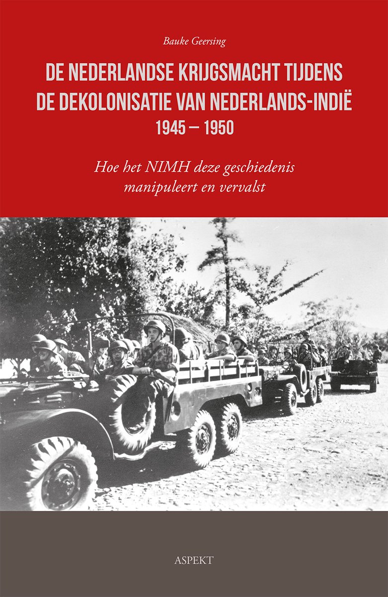 Omslag van De Nederlandse krijgsmacht tijdens de dekolonisatie van Nederlands-Indië 1945 – 1950