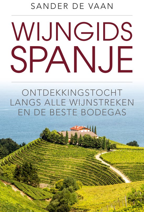 Couverture du livre 'Wijngids Spanje' avec 'ONTDEKKINGSTOCHT LANS ALLE WIJNSTREKEN EN DE BESTE BODEGAS' au-dessus d'une ferme viticole espagnole en bord de mer.