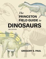 Princeton Field Guides-The Princeton Field Guide to Dinosaurs Third Edition