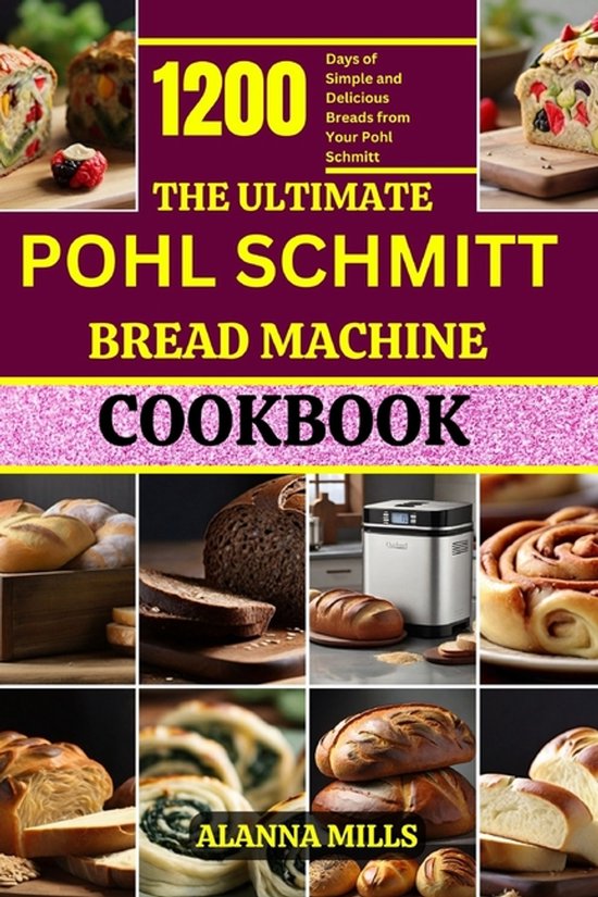 Bread Machine Cookbook Chronicles-The Ultimate Pohl Schmitt  ... - cover