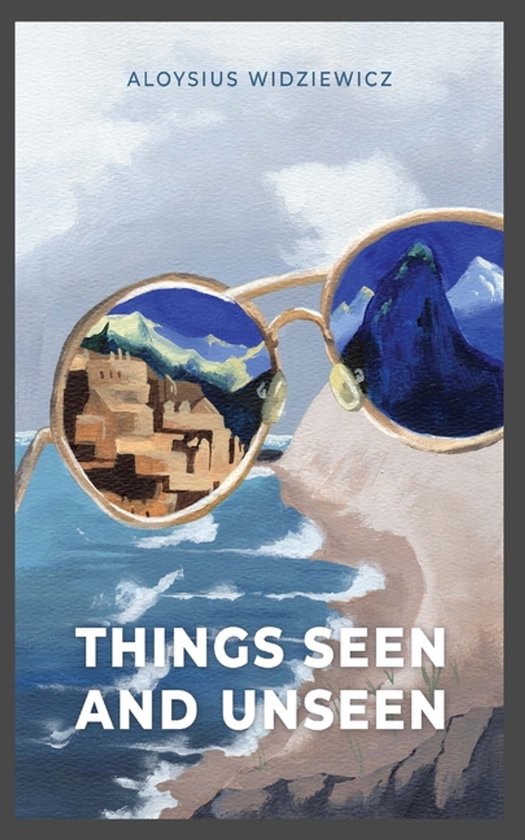 Things Seen and Unseen