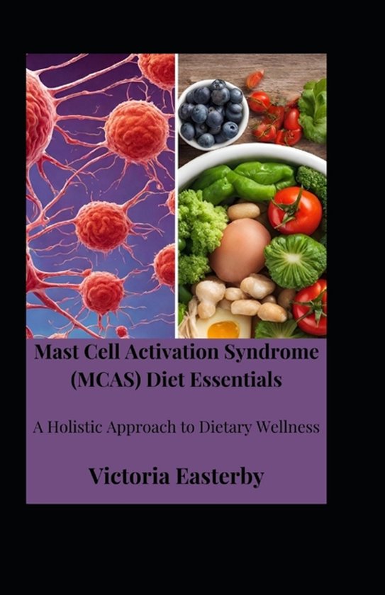 Boekomslag: Mast Cell Activation Syndrome (MCAS) Diet Essentials. Links cellen, rechts verse groenten en fruit.