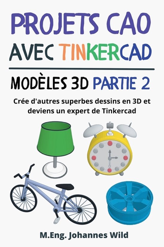 Projets CAO avec Tinkercad Modèles 3D Partie 2 - cover