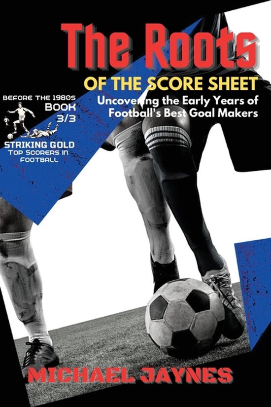 Striking Gold: Top Scorers in Football Before the 1980s-The  ... - cover