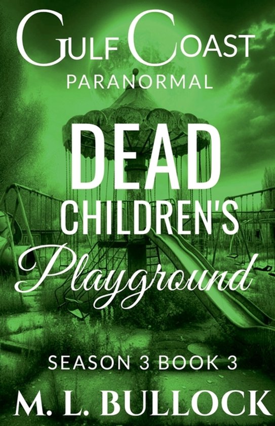 Gulf Coast Paranormal Season Three- Dead Children's Playgrou ... - cover