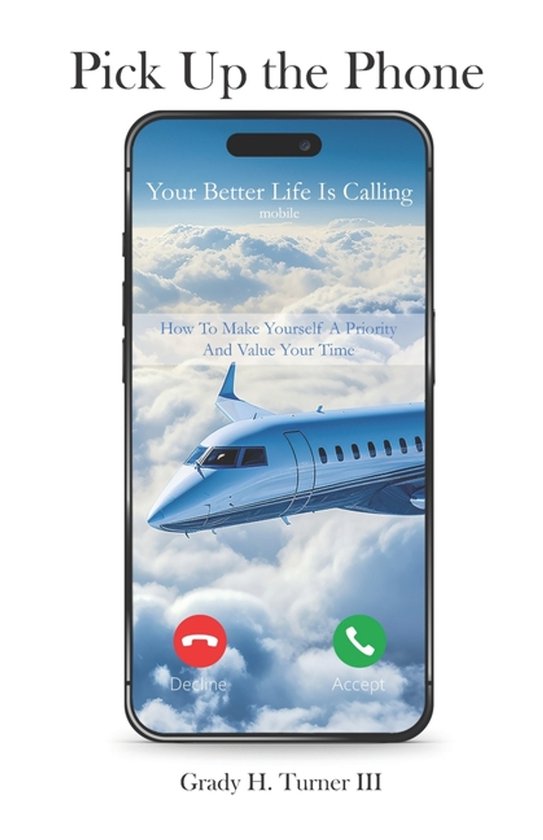 Pick up the Phone Your Better Life is Calling - cover