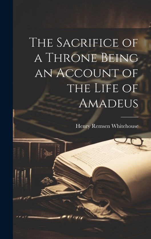 The Sacrifice of a Throne Being an Account of the Life of Am ... - cover