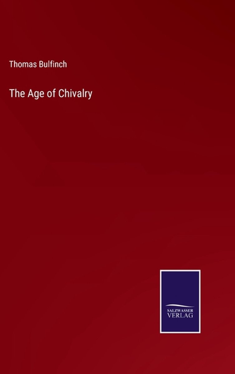 The Age Of Chivalry van Thomas Bulfinch