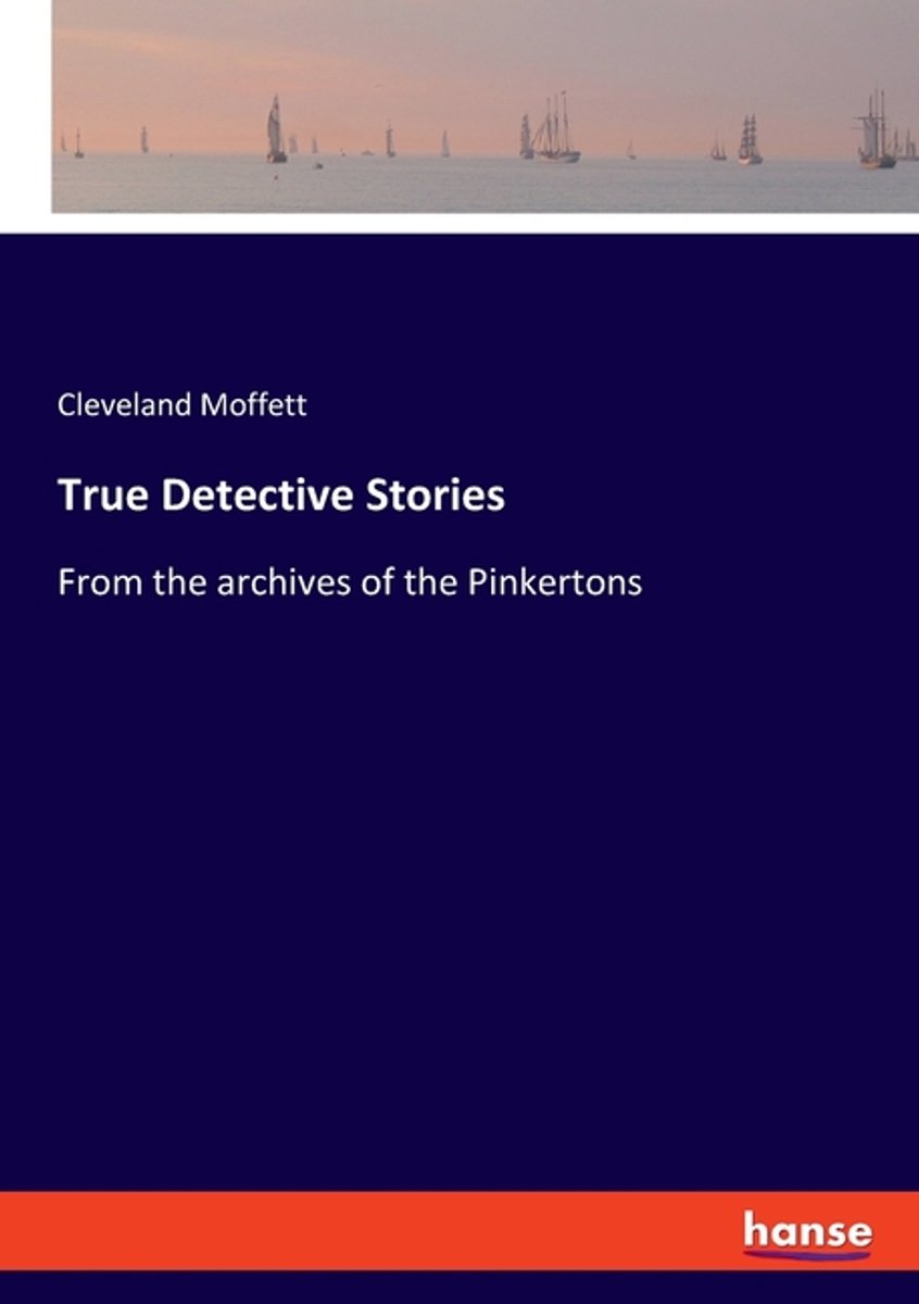 True Detective Stories van Cleveland Moffett