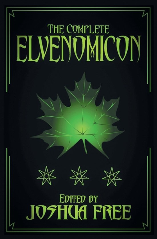 The Complete Elvenomicon (Deluxe Edition): A Treasury of Elven Magick, Faerie Spells and Druid Lore (20th Anniversary)