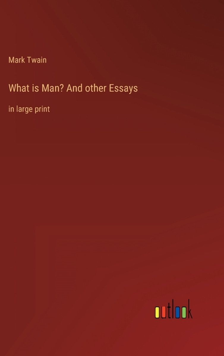 What Is Man? And Other Essays van Mark Twain