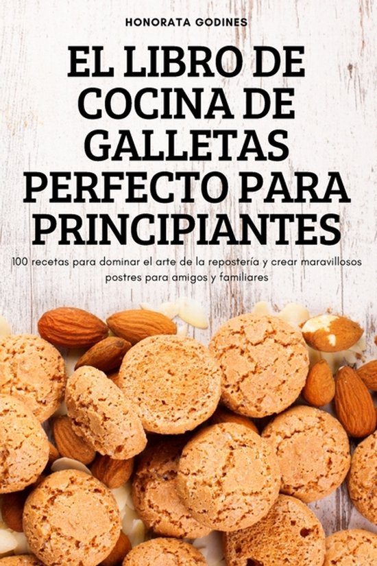 El Libro de Cocina de Galletas Perfecto Para Principiantes - cover