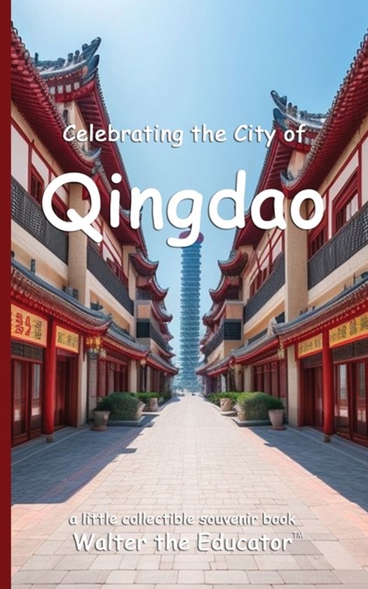 Celebrating Cities Book- Celebrating the City of Qingdao