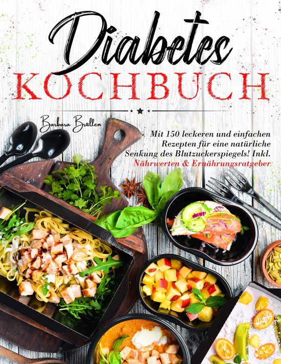 Diabetes Kochbuch – 150 einfache & leckere Rezepte für ei ... - cover