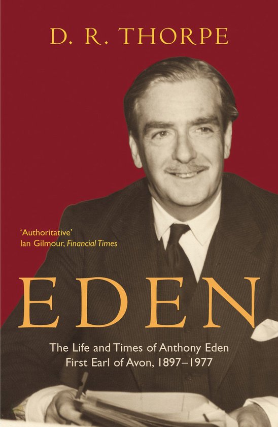 Boek 'EDEN' met een sepia-portret van Anthony Eden in driedelig pak, met de titel en auteur D. R. Thorpe.