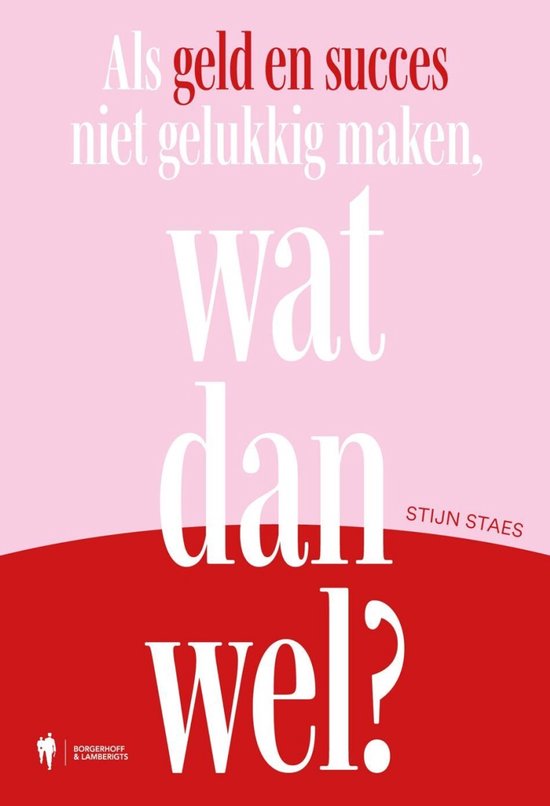 Als geld en succes niet gelukkig maken, wat dan wel? - cover