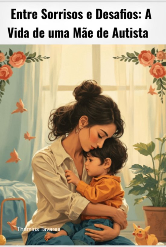 Entre Sorrisos E Desafios: A Vida De Uma Mãe De Autista - cover