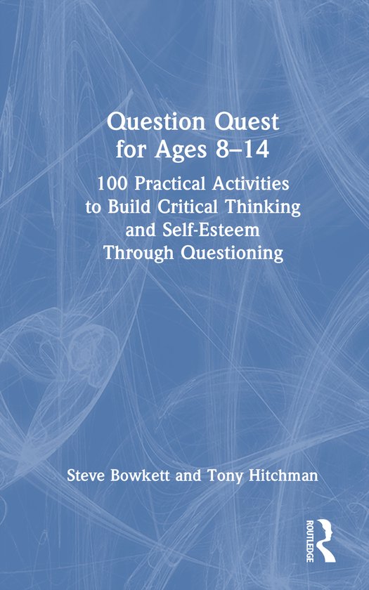 Boek "Question Quest for Ages 8-14", 100 praktische activiteiten om kritisch denken en zelfvertrouwen op te bouwen door vragen.
