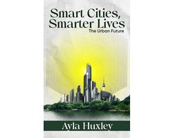 Smart Cities, Smarter Lives - The Urban Future