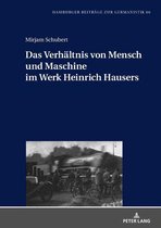 Hamburger Beitraege zur Germanistik 66 - Das Verhaeltnis von Mensch und Maschine im Werk Heinrich Hausers