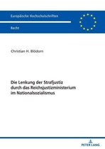 Europaeische Hochschulschriften Recht 6211 - Die Lenkung der Strafjustiz durch das Reichsjustizministerium im Nationalsozialismus