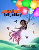 Unwind. Up, Up, and Away!