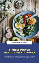 Fitness Power Maaltijden Kookboek: Meer Dan 600+ Gezonde Fitnessrecepten Voor Uw Droomlichaam En Voor Wie Weinig Tijd Heeft!