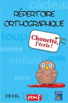 Répertoires orthographiques - Chouette, j'écris !