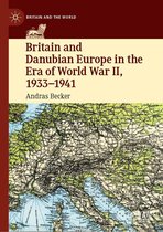 Britain and the World - Britain and Danubian Europe in the Era of World War II, 1933-1941