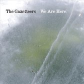 Gazetteers - We Are Here. (CD)