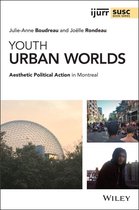 IJURR Studies in Urban and Social Change Book Series - Youth Urban Worlds