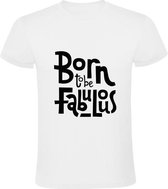 Born to be fabulous Heren t-shirt | geboorte | beroemd | fabuleus | grappig | cadeau | Wit