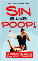 Sin Is Like Poop!