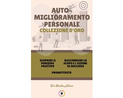 SCOPRIRE IL PENSIERO POSITIVO - PRODUTTIVITÀ - RAGGIUNGERE LO SCOPO E L'AZIONE DI SUCCESSO (3 LIBRI)