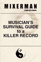 Musician’s Survival Guide to a Killer Record
