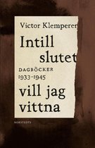 Norstedts klassiker - Intill slutet vill jag vittna : dagböcker 1933-1945