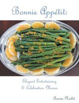 Bonnie Appetit: Elegant Entertaining & Celebration Menus