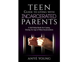 Teen Guide to Living With Incarcerated Parents