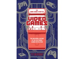Comic Book Story of - The Comic Book Story of Video Games