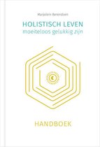 Holistisch leven, moeiteloos gelukkig zijn