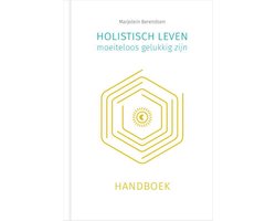 Holistisch leven, moeiteloos gelukkig zijn