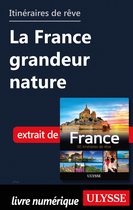 Guide de voyage - Itinéraires de rêve - La France grandeur nature
