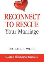 Secrets of Happy Relationships 5 - Reconnect to Rescue Your Marriage